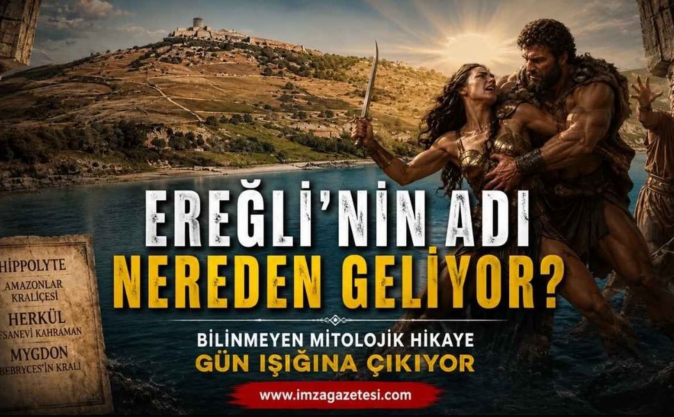 Ereğli'nin Adı Nereden Geliyor? Bilinmeyen Mitolojik Hikaye Gün Işığına Çıkıyor