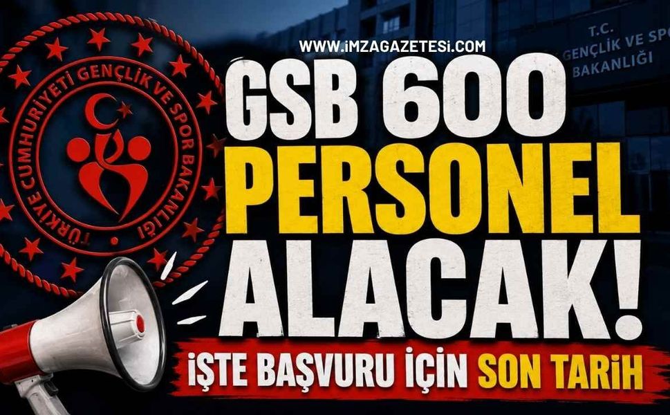 GSB 600 Personel Alacak! İşte Başvuru İçin Son Tarih
