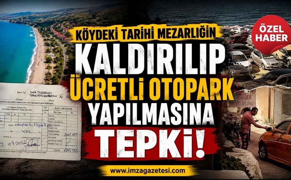 Köydeki Tarihi Mezarlığın Kaldırılıp Ücretli Otopark Yapılmasına Tepki!