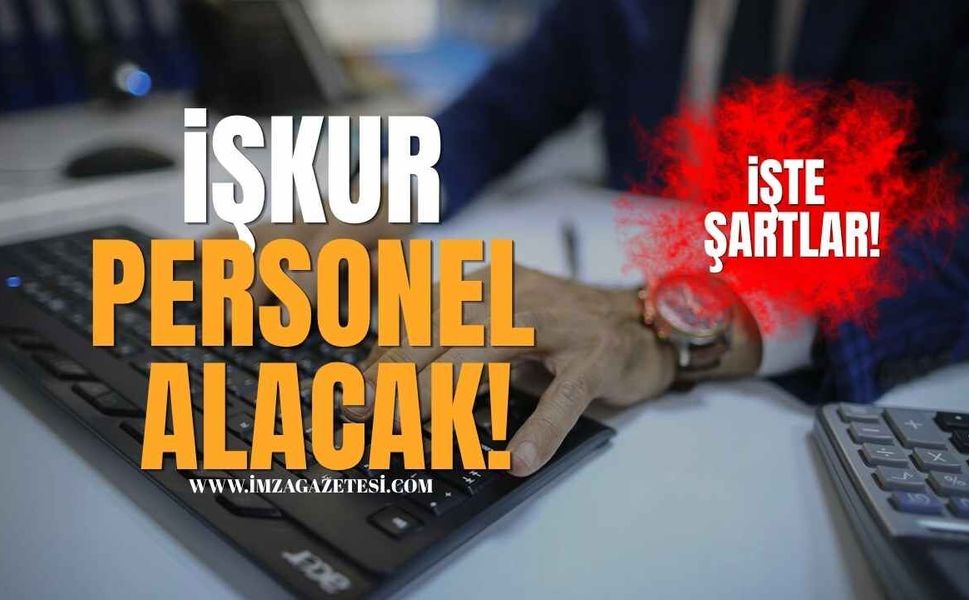 İşkur Personel Alacak! İşte Şartlar!