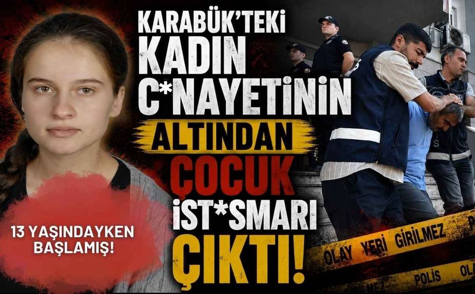 Karabük'teki Kadın C*nayetinin Altından Çocuk İst*smarı Çıktı!