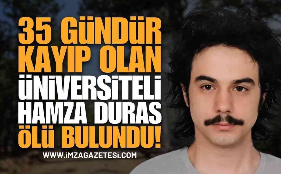 Kaybolan Öğrenci Ormanlık Alanda Bulundu: 35 Gündür Aranan Üniversiteli Hamza Duras Ölü Bulundu