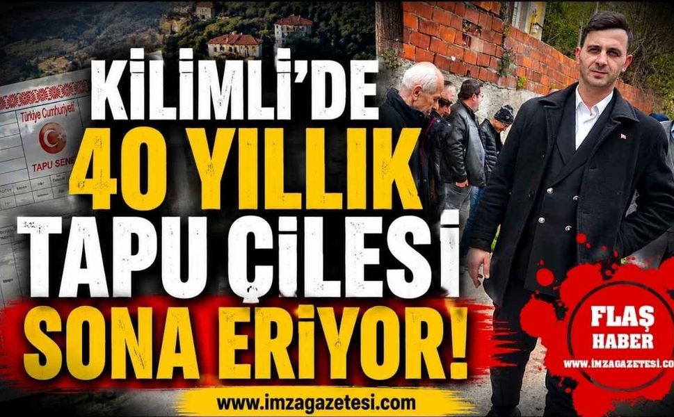 Kilimli'de 40 Yıllık Tapu Çilesi Sona Eriyor!