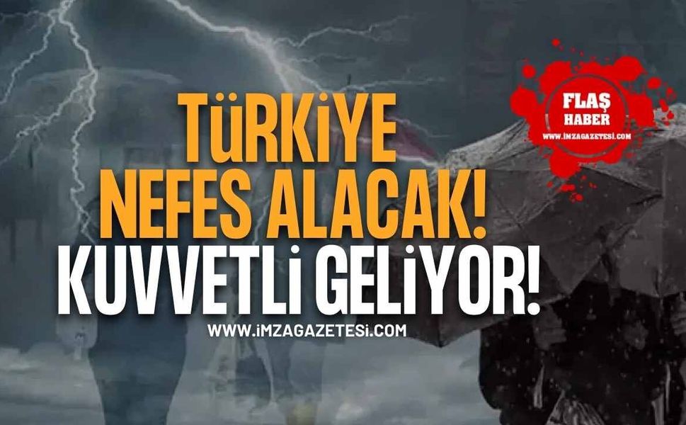 Meteoroloji Duyurdu! Türkiye Nefes Alacak!