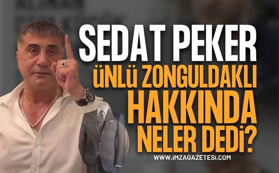 Sedat Peker Ünlü Zonguldaklı İsim Hakkında Neler Söyledi?