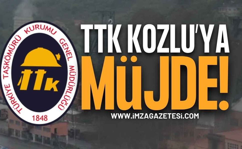 Son Dakika: TTK Kozlu’ya Müjde!
