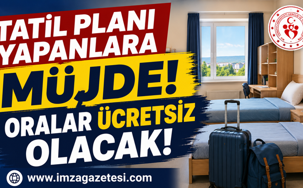 Tatil Planı Yapanlara Müjde! Oralar Ücretsiz Olacak!