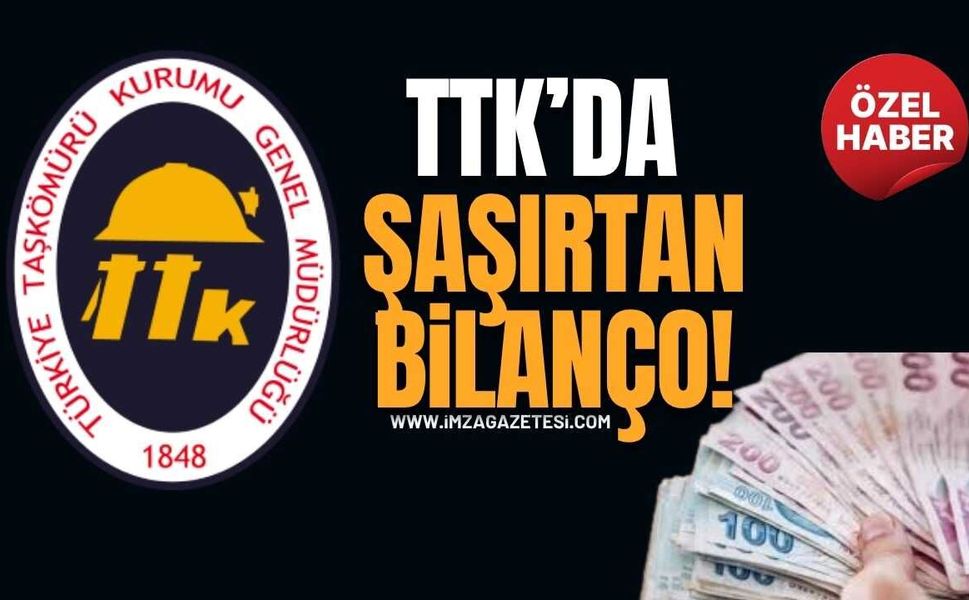 TTK'da Şaşırtan Bilanço!