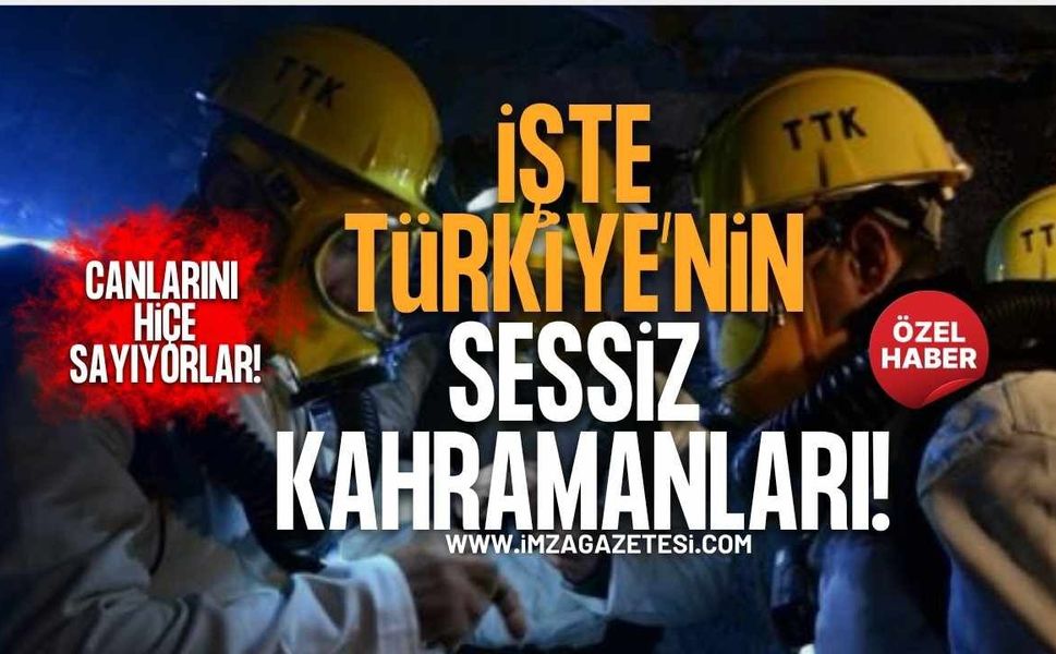89 Yıldır Ölümün İçine Giriyorlar! İşte Türkiye'nin Sessiz Kahramanları