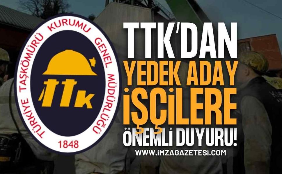 TTK’dan Yedek Aday İşçilere Önemli Duyuru!