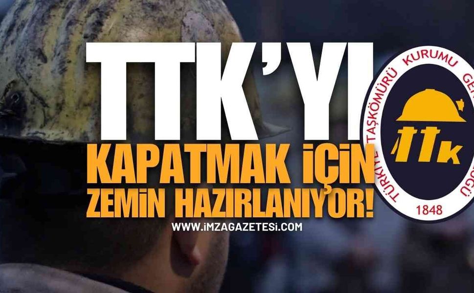 TTK'yı Kapatmak İçin Zemin Hazırlıyorlar!