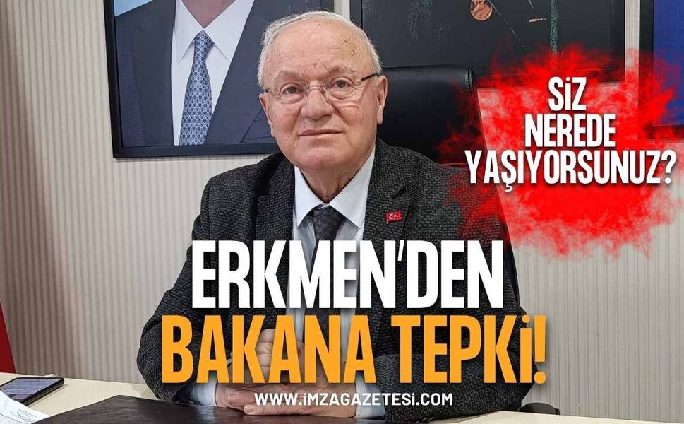 Yavuz Erkmen’den Bakan’a tepki! “Siz nerede yaşıyorsunuz?”