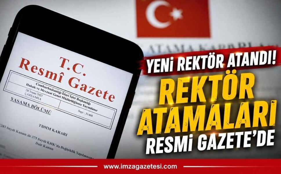Yeni Rektör Atandı! Rektör atamaları Resmi Gazete'de yayınlandı
