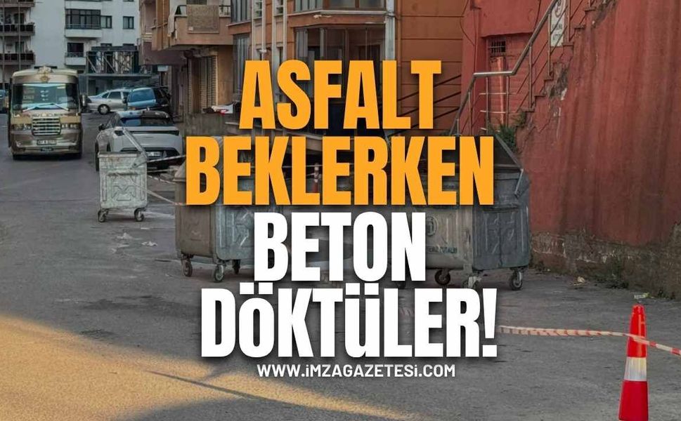 Asfalt beklerken, beton döktüler!
