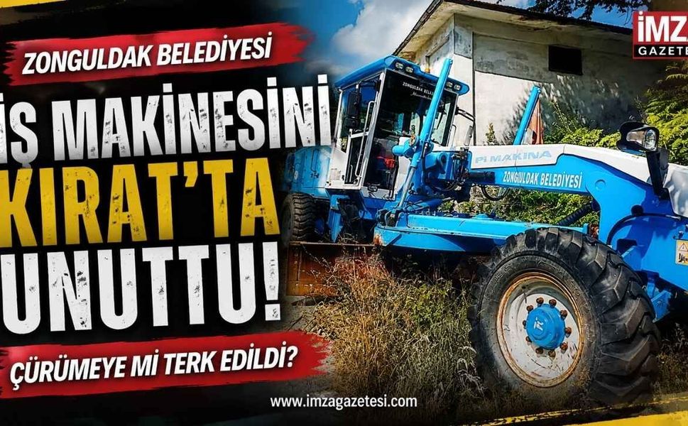 Zonguldak Belediyesi İş Makinesini Kırat'ta Unuttu! Çürümeye Mi Terk Edildi?