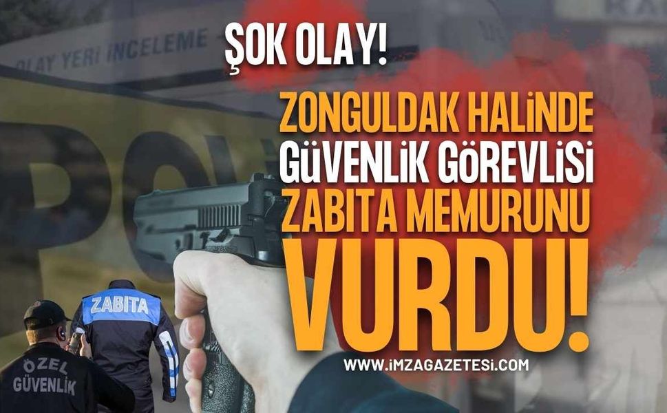 Zonguldak Halinde Olay: Güvenlik Görevlisi Zabıta Memurunu Silahla Vurdu!