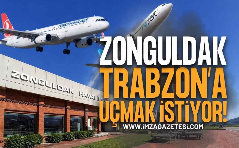 Zonguldak Halkı Trabzon'a Uçmak İstiyor!