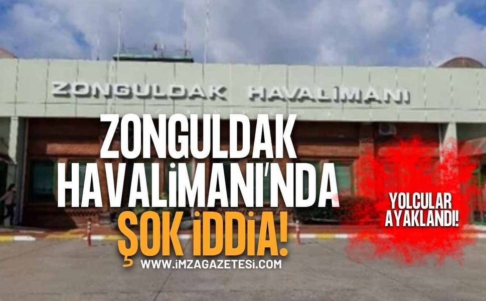 Yolcular Ayaklandı! Zonguldak Havalimanı'nda Şok İddia!