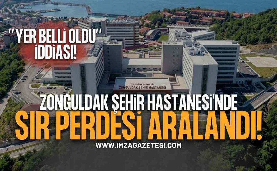 Zonguldak Şehir Hastanesi'nde Sır Perdesi Aralandı!
