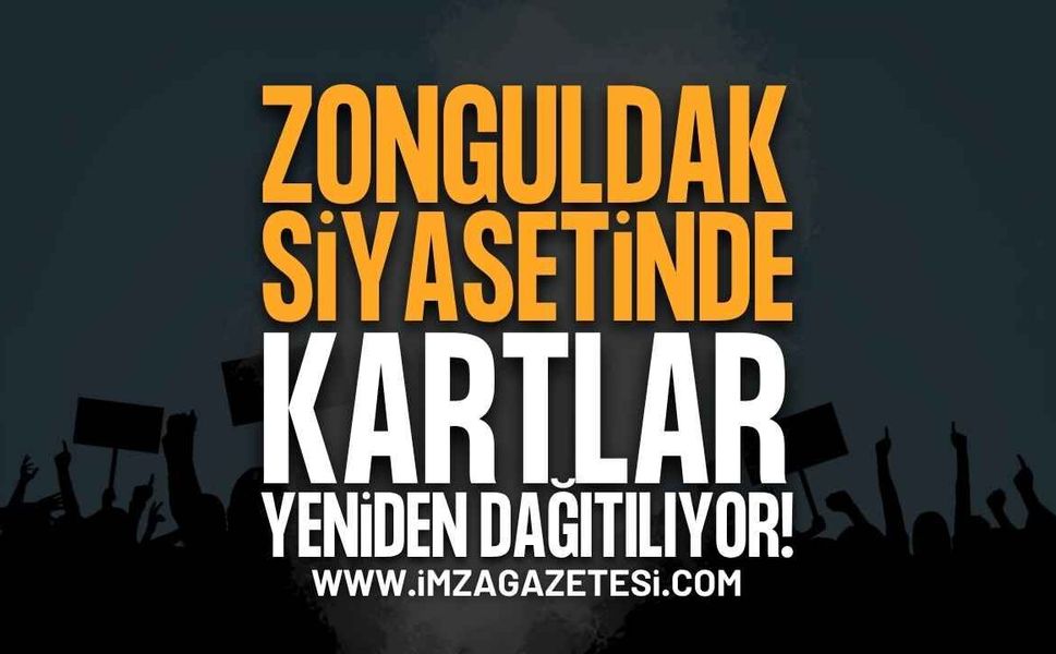 Zonguldak Siyasetinde Kartlar Yeniden Dağıtılıyor!