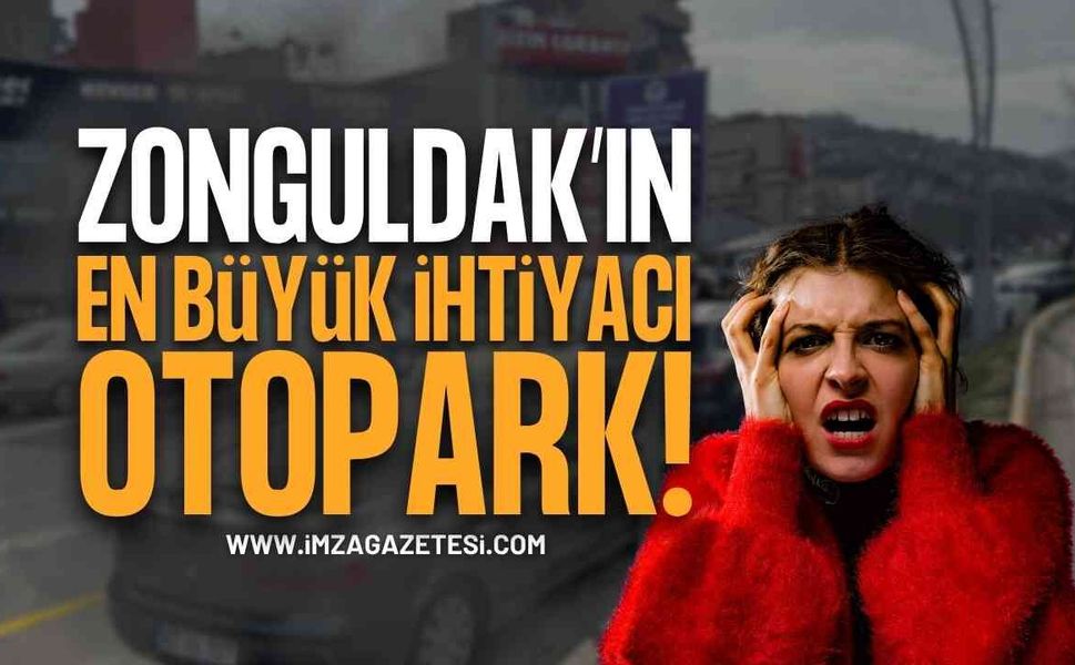 Zonguldak'ın Kanayan Yarası: Sürücüler İsyan Noktasında! En Büyük İhtiyaç 'Otopark'