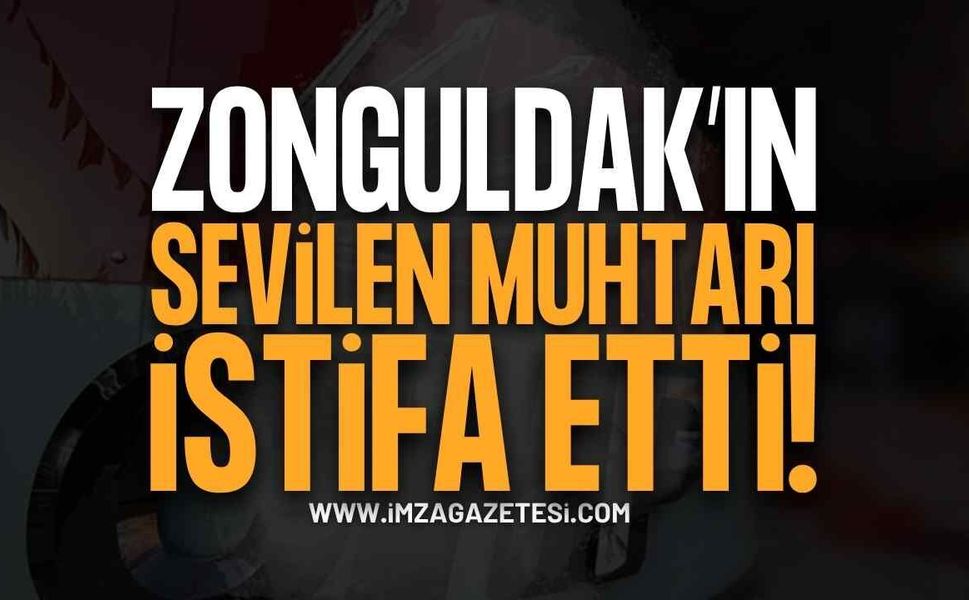 Zonguldak'ın Sevilen Muhtarı İstifa Etti