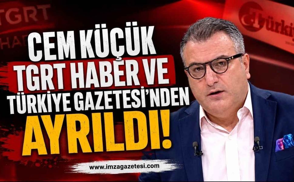 Zonguldaklı Gazeteci Cem Küçük TGRT Haber ve Türkiye Gazetesi'nden Ayrıldı!