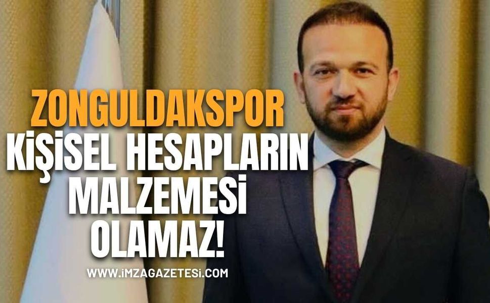 Zonguldakspor Kişisel Hesapların Malzemesi Olamaz!