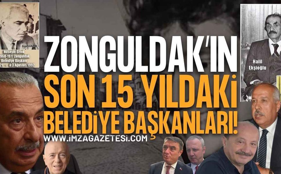 Zonguldak’ta Kimler Geldi Kimler Geçti! İşte Şehrin Kaderini Belirleyen Son 15 Belediye Başkanı