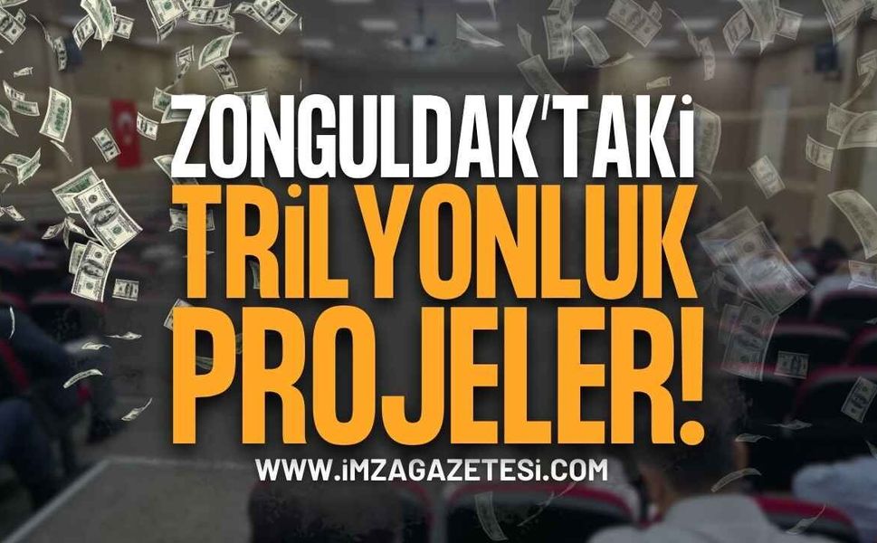 Zonguldak’taki Trilyonluk Projeler!