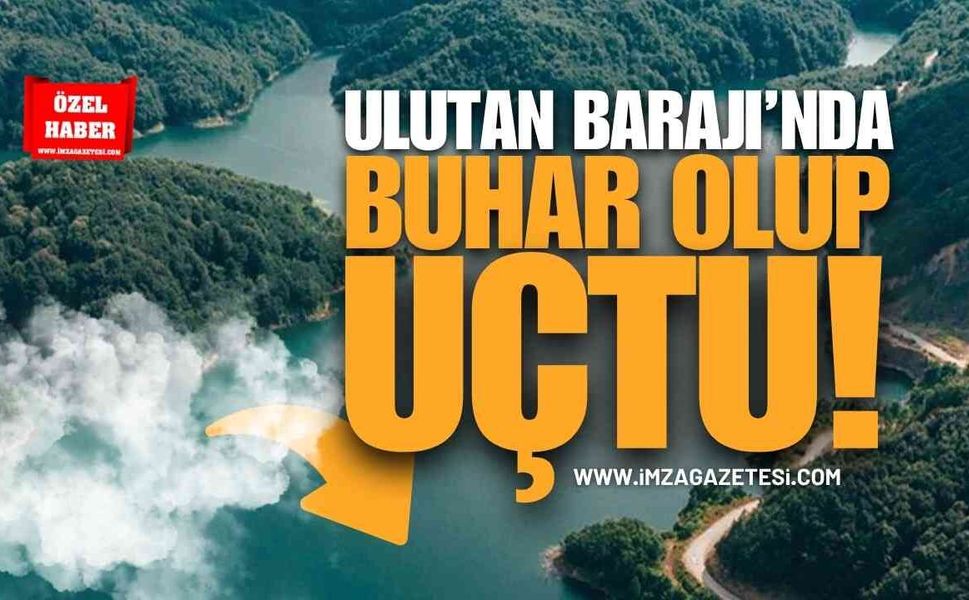 Zonguldak'taki Ulutan Barajı’nda Buhar Olup Uçtu!