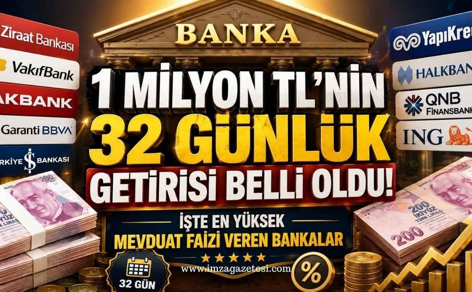 1 Milyon TL'nin 32 Günlük Getirisi Belli Oldu! İşte En Yüksek Mevduat Faizi Veren Bankalar (Güncel Liste)