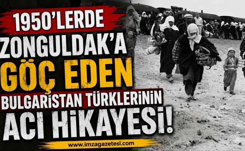 1950'lerde Zonguldak'a Göç Eden Bulgaristan Türklerinin Acı Hikayesi...