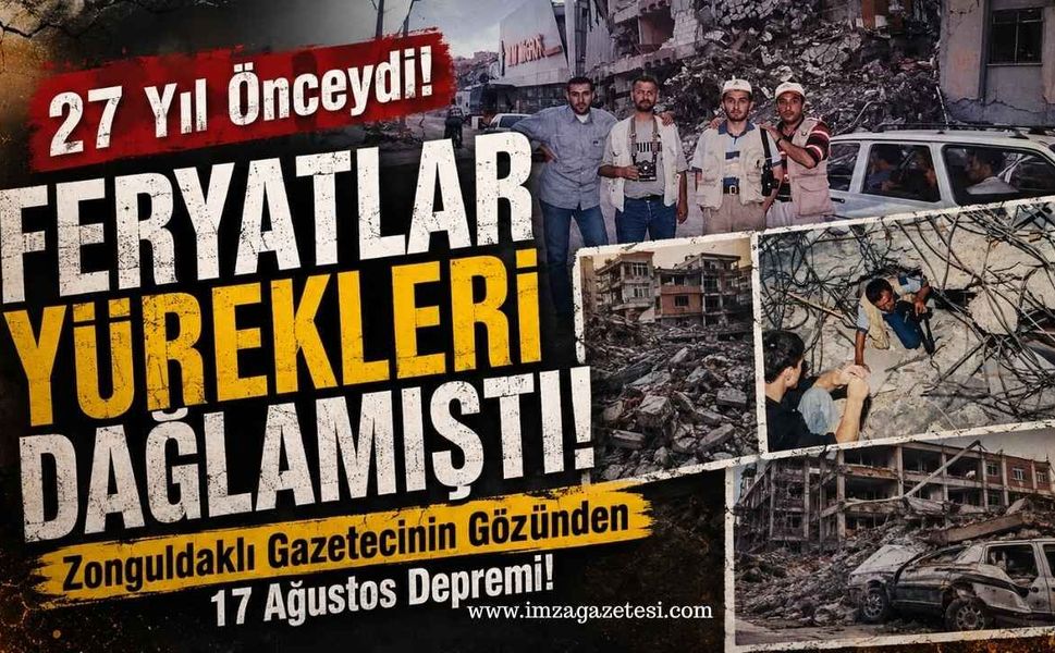27 Yıl Önceydi! Feryatlar Yürekleri Dağlamıştı! Zonguldaklı Gazetecinin Gözünden 17 Ağustos Depremi!