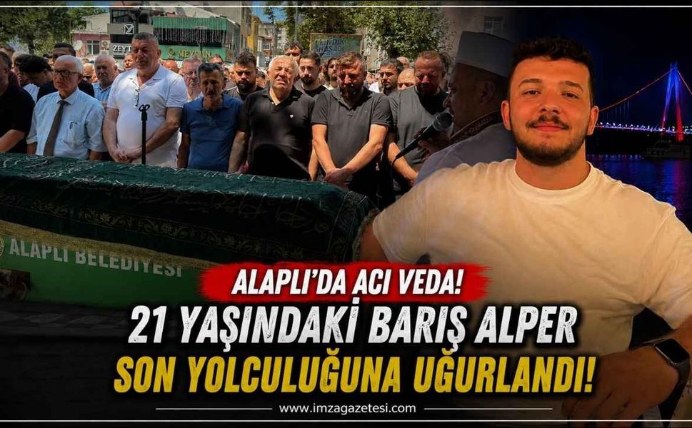 Alaplı'da Acı Veda! 21 Yaşındaki Barış Alper Son Yolculuğuna Uğurlandı