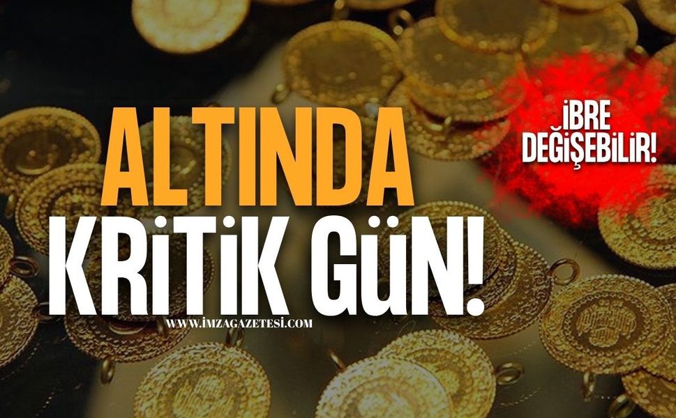 Altında Kritik Gün! İbre Değişebilir!