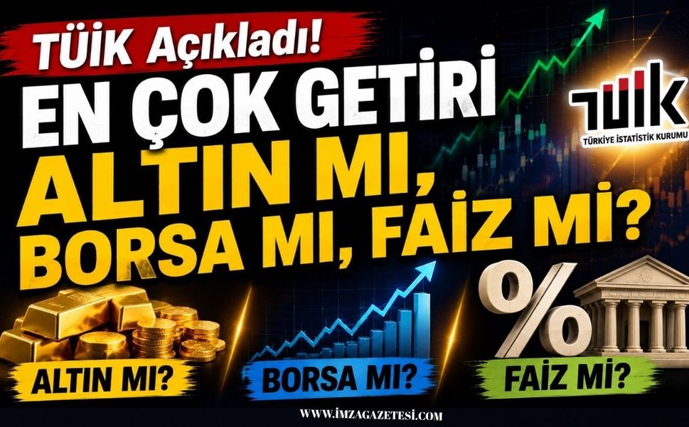 TÜİK Açıkladı! En Çok Getiri Altın mı, Borsa mı, Faiz mi?