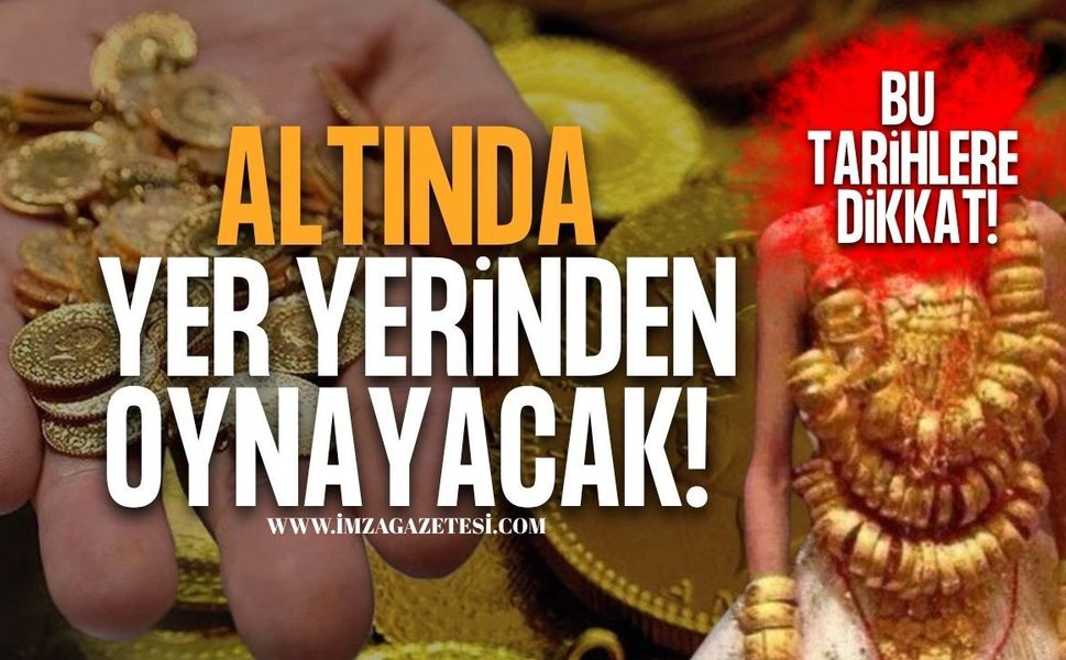 Altında Yer Yerinden Oynayacak! Bu Tarihlere Dikkat!