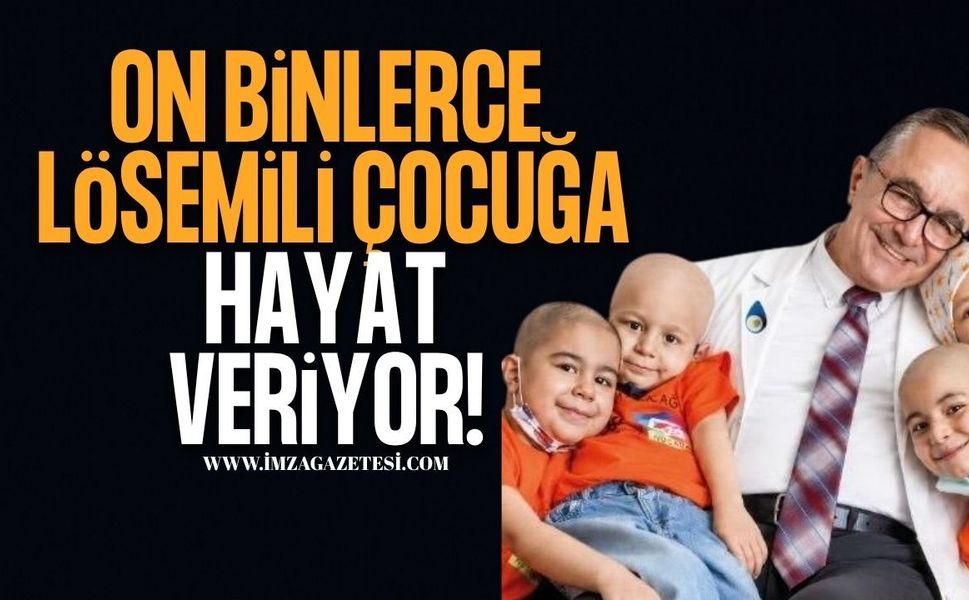 On Binlerce Lösemili Çocuğa Hayat Veriyor!