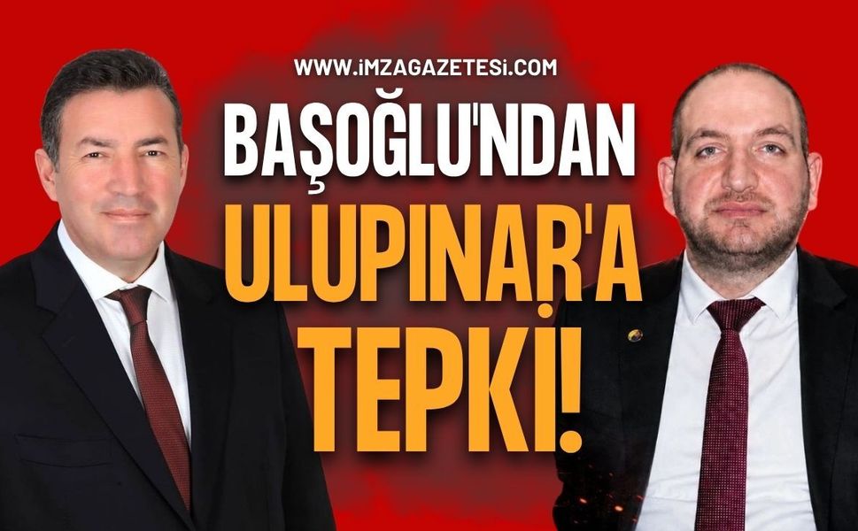 Başoğlu'ndan Ulupınar'a Tepki!