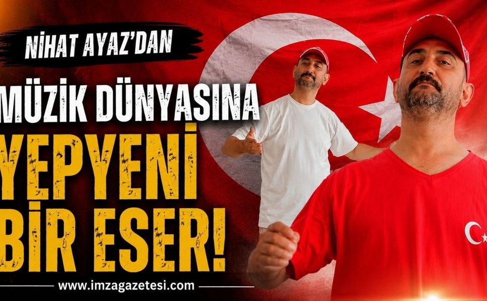 Zonguldaklı Nihat Ayaz'dan Müzik Dünyasına Yepyeni Bir Eser: "Türkiyem"