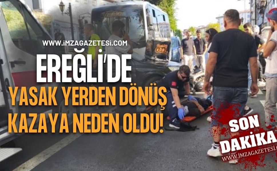 Ereğli'de Yasak Yerden Dönüş Kazaya Neden Oldu!