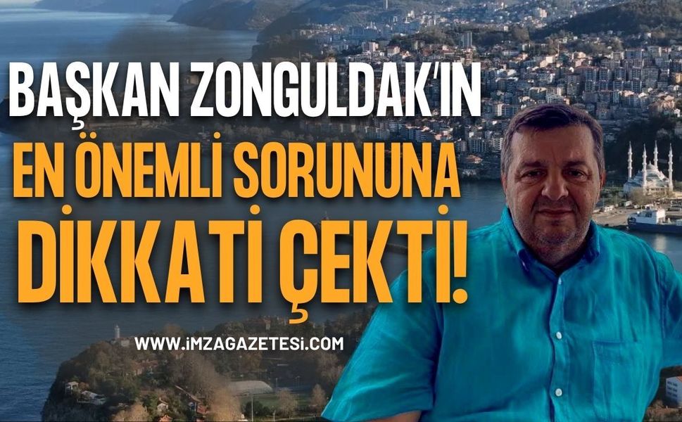 Başkan Zonguldak’ın En Önemli Sorununa Dikkati Çekti!