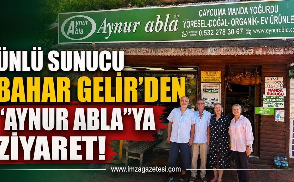 Ünlü Sunucu Bahar Gelir’den "Aynur Abla"ya Ziyaret!