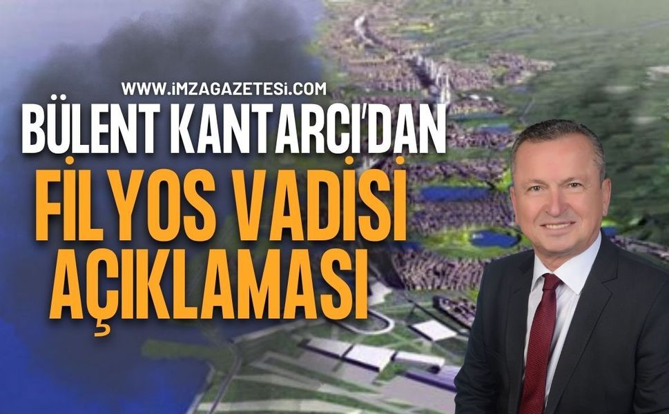 Çaycuma Belediye Başkanı Bülent Kantarcı’dan Filyos Vadisi Açıklaması
