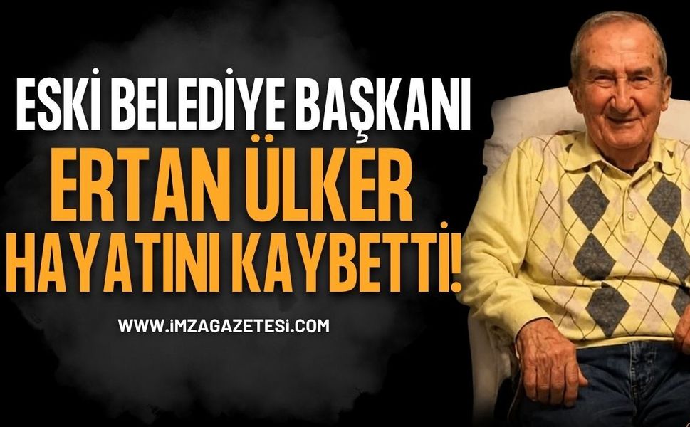 Eski Belediye Başkanı Ertan Ülker Hayatını Kaybetti!