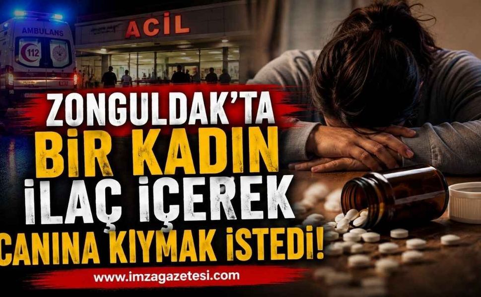 Zonguldak'ta Bir Kadın İlaç İçerek Canına Kıymak İstedi!