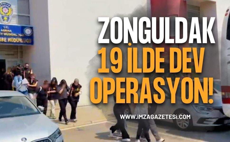 Zonguldak dâhil 19 İlde Dev Operasyon!