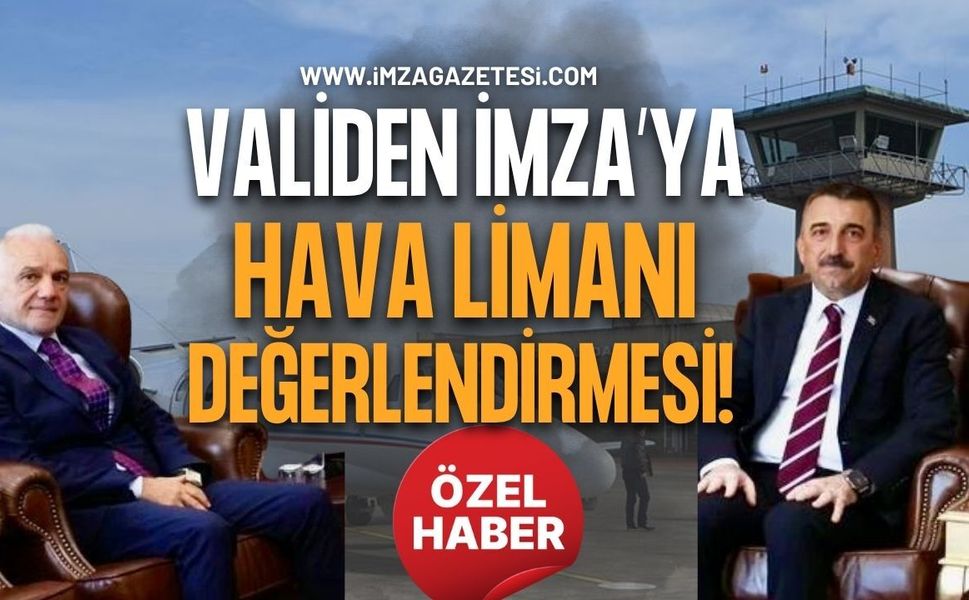 Zonguldak Valisinden İmza Gazetesi’ne Havalimanı Değerlendirmesi!