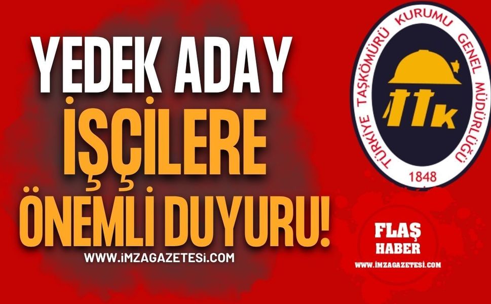 TTK’dan Yedek Aday İşçilere Önemli Duyuru!